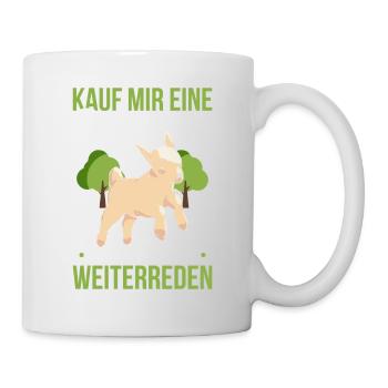 Kauf Mir Eine Babyziege Dann Können Wir Weiterrede - Tasse - Weiß - Rechts