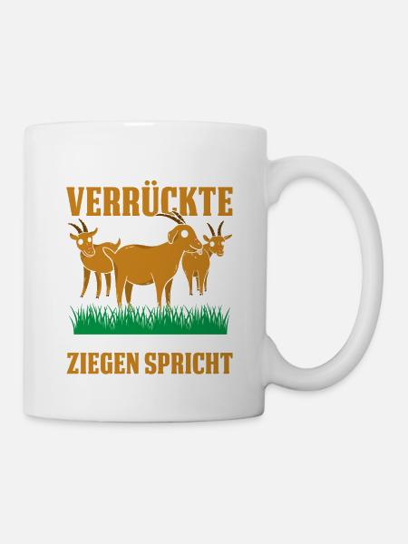 Ich Bin Der Verrückte Der Immer Mit Den Ziegen Spr - Tasse - Weiß