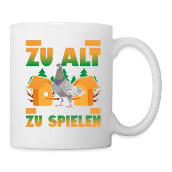 Man Ist Nie Zu Alt Um Mit Tauben Zu Spielen - Tasse - Weiß - Rechts