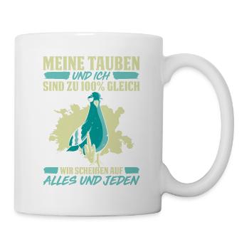 Meine Tauben Und Ich Sind Zu 100% Gleich Wir Schei - Tasse - Weiß - Rechts