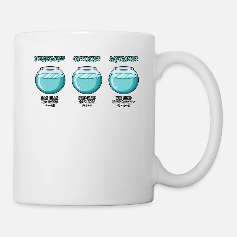 Pessimist Optimist Aquarist Aquarianer - Tasse - Weiß