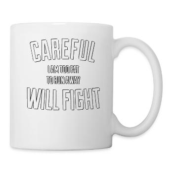 Careful will fight - Tasse - Weiß - Rechts