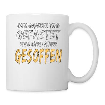 DEN GANZEN TAG GEFASTET - Tasse - Weiß - Rechts