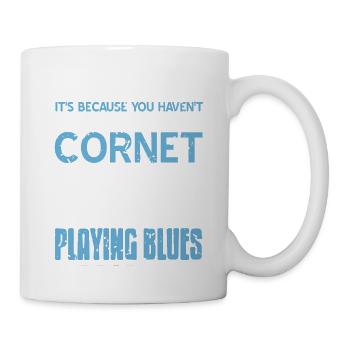 You Haven't Seen Me With My Cornet Playing Blues - Mug - white - Right