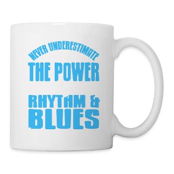 Never Underestimate The Power Of Rhythm & Blues - Tasse - Weiß - Rechts