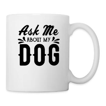 Fragen Sie mich nach meinem Hund - Tasse - Weiß - Rechts