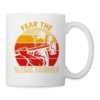 Fürchte den Vorschlaghammer perfekt für den Demo - Tasse - Weiß - Rechts