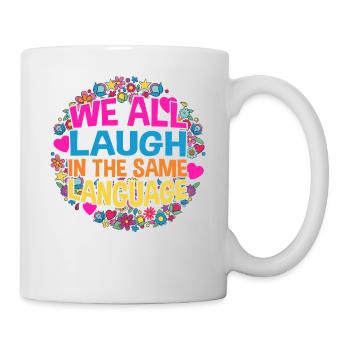 We all laugh in the same language Tolerance & Love - Mug - white - Right