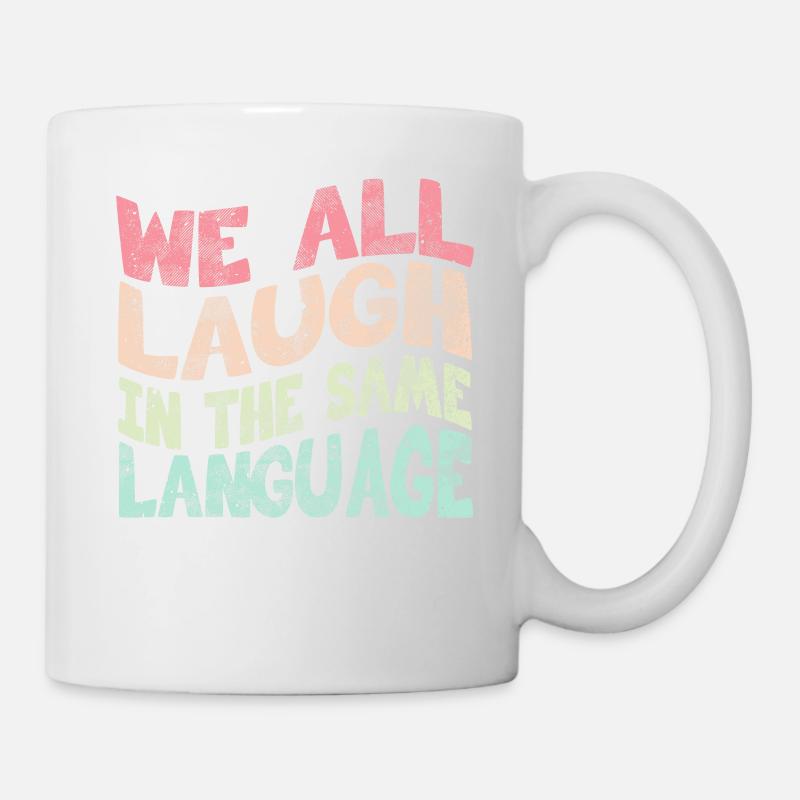 We all laugh in the same language Toleranz & Liebe - Tasse - Weiß