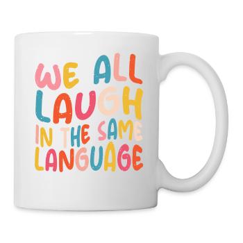 We all laugh in the same language Tolerance & Love - Mug - white - Right