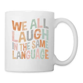 We all laugh in the same language Tolerance & Love - Mug - white - Right