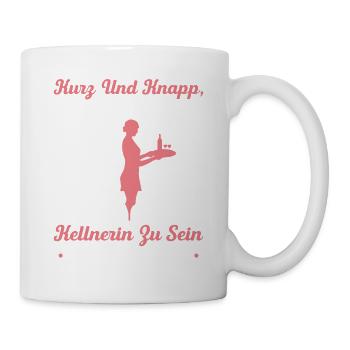 Kurz Und Knapp, Ehrlich Und Klar: Kellnerin Zu Sei - Tasse - Weiß - Rechts
