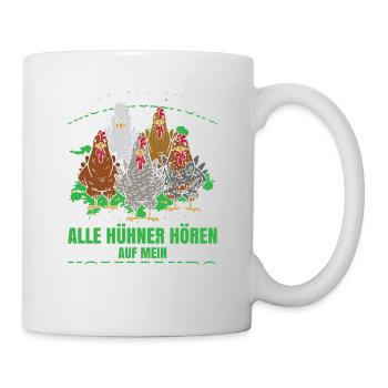 Anstaltsleitung Alle Hühner Hören Auf Mein Kommand - Tasse - Weiß - Rechts