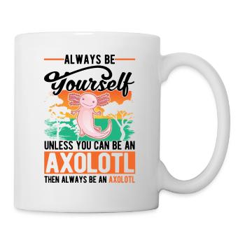 Soyez toujours vous-même Sauf si vous pouvez être un Axolotl - Mug blanc - blanc - Droite