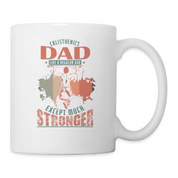 Calisthenics Dad is except much Stronger - Tasse - Weiß - Rechts
