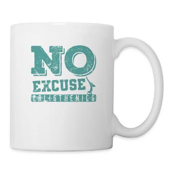 No Excuse Calisthenics Fitness Workout - Tasse - Weiß - Rechts