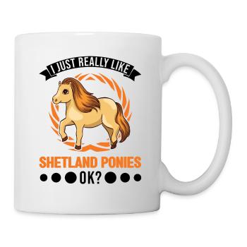 I just really like Shetland Ponies Shetty - Tasse - Weiß - Rechts