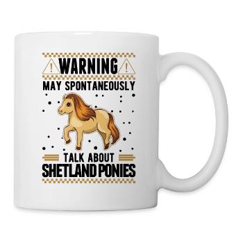 May spontaneously talk about Shetland Ponies - Tasse - Weiß - Rechts