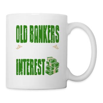 Old Bankers Never Die They Just Lose Interest - Tasse - Weiß - Rechts