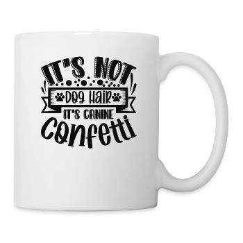 Es ist kein Hundehaar, sondern Hundekonfetti - Tasse - Weiß - Rechts