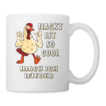 NACKT IST SO COOL MACH ICH WIEDER - Tasse - Weiß - Rechts