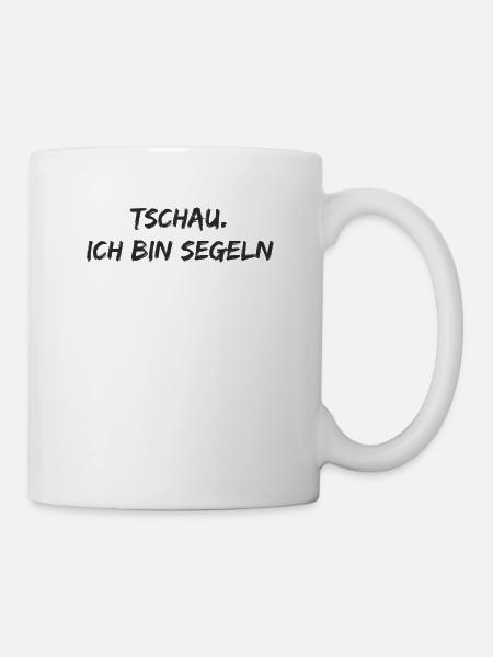 Segeln - Tschau Ich bin Segeln - Tasse - Weiß