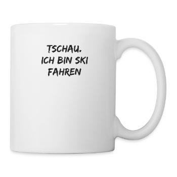 Ski - Tschau Ich bin Ski fahren - Tasse - Weiß - Rechts