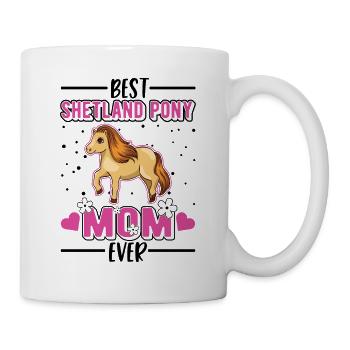 Best Shetland Pony Mom Ever Shetty Mama - Tasse - Weiß - Rechts