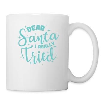 Dear Santa I Really Tried Weihnachten - Tasse - Weiß - Rechts