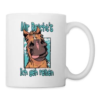 Mir Reichts Ich Geh Reiten Pferde - Tasse - Weiß - Rechts