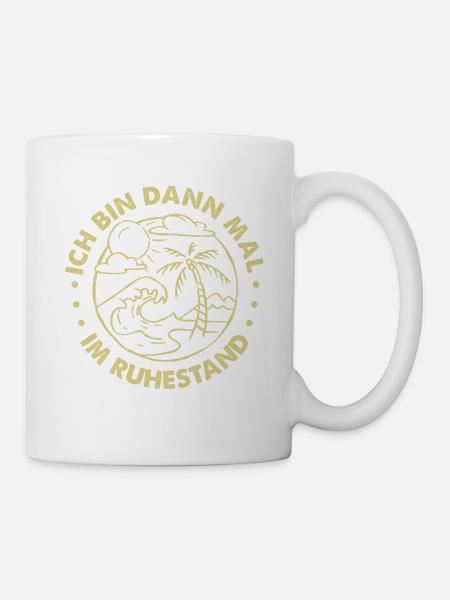 Ich Bin Dann Mal Im Ruhestand Geschenk - Tasse - Weiß