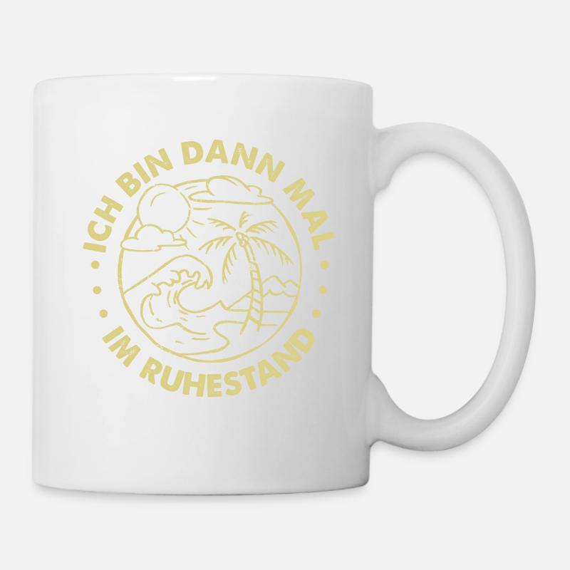 Ich Bin Dann Mal Im Ruhestand Geschenk - Tasse - Weiß