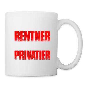 Ich Bin Kein Rentner, Ich Bin Privatier Geschenk - Tasse - Weiß - Rechts