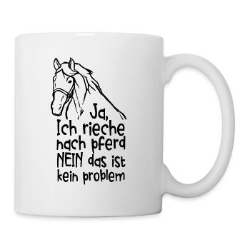 Ja Ich Rieche Nach Pferd Pferde - Tasse - Weiß - Rechts