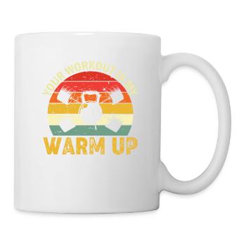 Your Workout is my Warm Up - Mug - white - Right