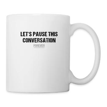 suspendons cette conversation pour toujours - Mug blanc - blanc - Droite
