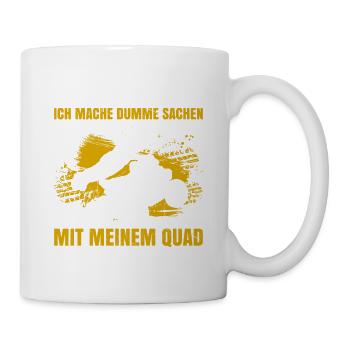 Folge Mir Ich Mache Dumme Sachen Mit Meinem Quad - Tasse - Weiß - Rechts