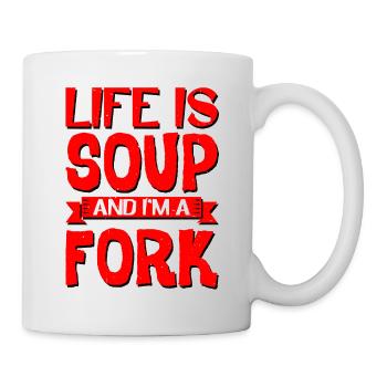 Life Is Soup And I'm A Fork 8 - Mug - white - Right