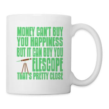 Money Can't Buy Happiness But It Can Buy Telescope - Tasse - Weiß - Rechts
