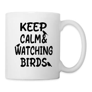 Keep Calm & Watching Birds - Funny Bird Watching - Tasse - Weiß - Rechts