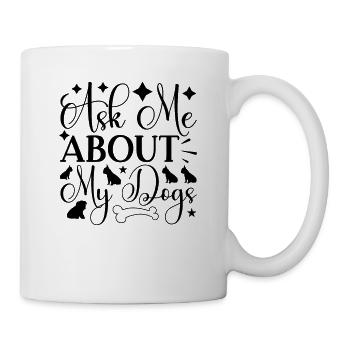 Fragen Sie mich nach meinen Hunden - Tasse - Weiß - Rechts