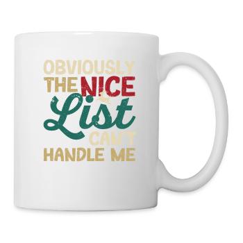 Obviously, the Nice List can't deal with me around - Mug - white - Right