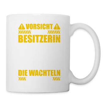 Vorsicht Vor Der Besitzerin Die Wachteln Sind Harm - Tasse - Weiß - Rechts