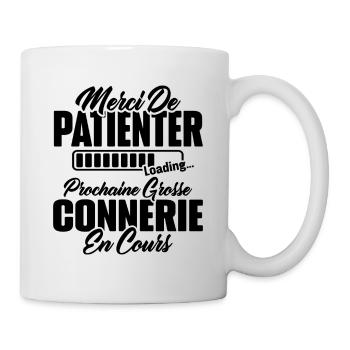 Humour cadeau prochaine grosse connerie en cours - Mug blanc - blanc - Droite