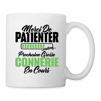 Humour cadeau prochaine grosse connerie en cours - Mug blanc - blanc - Droite