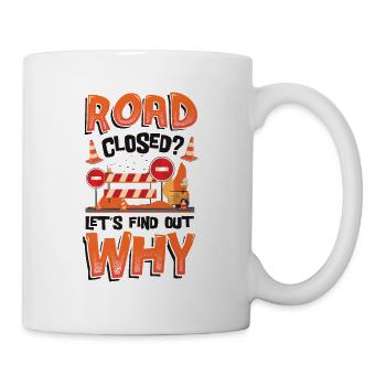 Route fermée? Voyons pourquoi - Mug blanc - blanc - Droite
