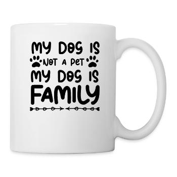 My dog is not a pet My dog is family - Mug - white - Right