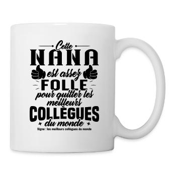 Collègue Nana, Cadeau meilleurs collègues du monde - Mug blanc - blanc - Droite