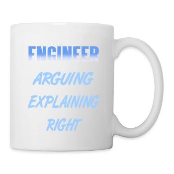 I'm An Engineer I'm Not Arguing Just Explaining - Tasse - Weiß - Rechts
