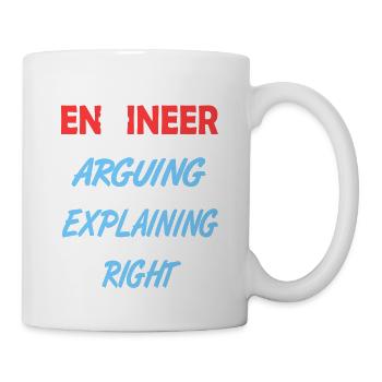 I'm Not Arguing Just Explaining Funny Engineer - Tasse - Weiß - Rechts